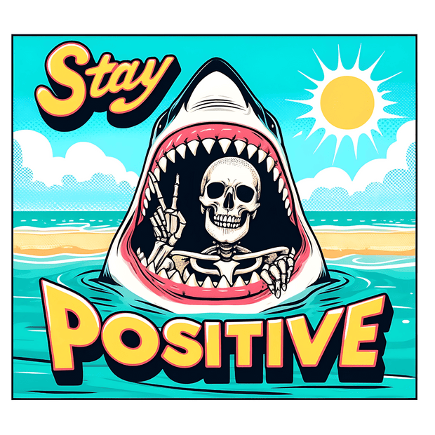 Stay Positive in Shark Mouth DTF (direct-to-film) Transfer