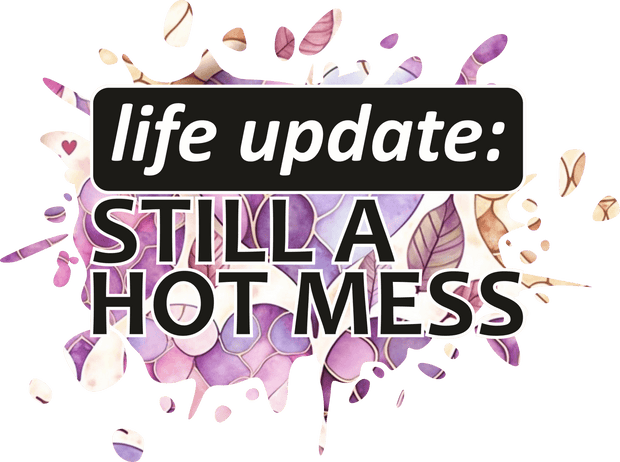 Still a Hot Mess Update DTF (direct-to-film) Transfer