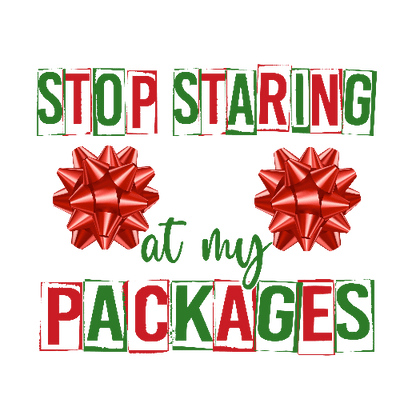 Stop Staring At My Packages Christmas DTF (direct-to-film) Transfer