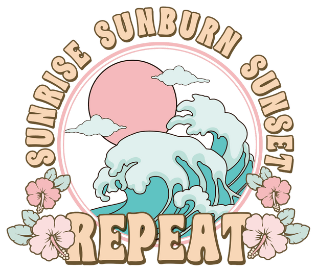 Sunrise Sunburn Sunset Repeat DTF (direct-to-film) Transfer