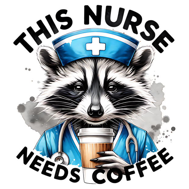 THIS NURSE NEEDS COFFEE RACCOON DTF (direct-to-film) Transfer