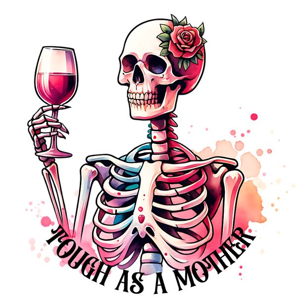 TOUGH AS A MOTHER SKELETON DTF (direct-to-film) Transfer