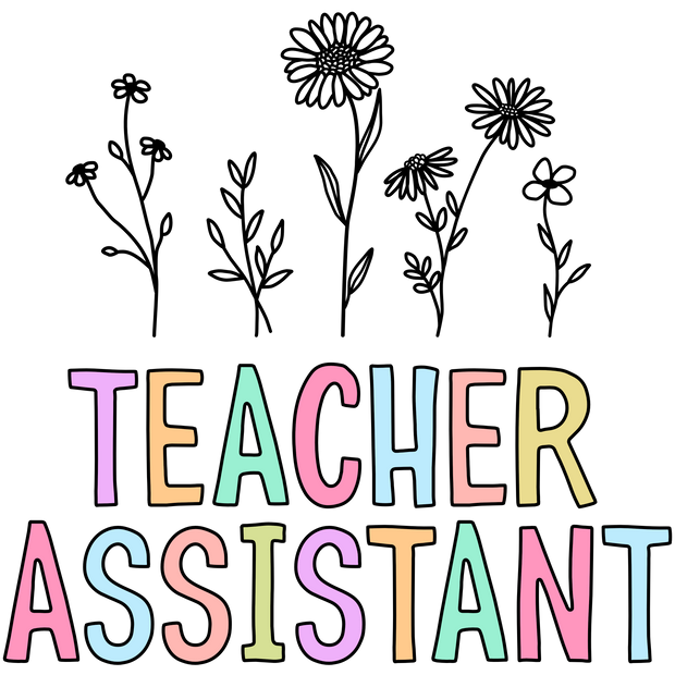 Teacher Assistant with Flowers DTF (direct-to-film) Transfer