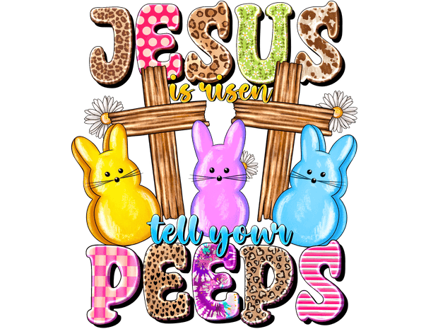 Tell your Peeps Bunnies & Crosses DTF (direct-to-film) Transfer