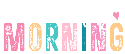 This Morning with White and Colorful Font DTF (direct-to-film) Transfer