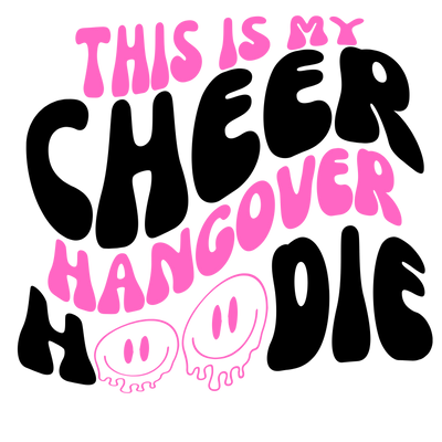 This is my Cheer Hangover Hoodie DTF (direct-to-film) Transfer