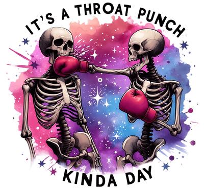 Throat Punch Kinda Day DTF (direct-to-film) Transfer