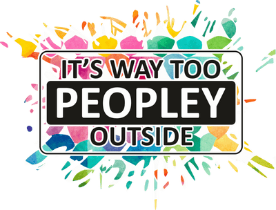 Too Peopley Outside Colorful DTF (direct-to-film) Transfer