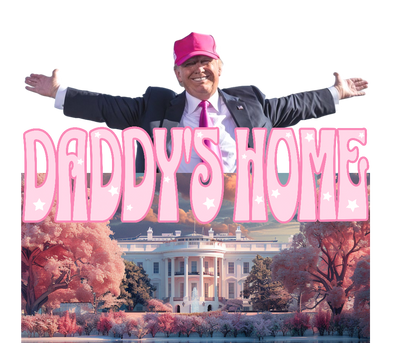 Trump Daddy's Home DTF (direct-to-film) Transfer