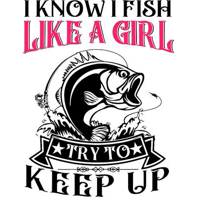 Try to Keep Up Fish & Pole DTF (direct-to-film) Transfer