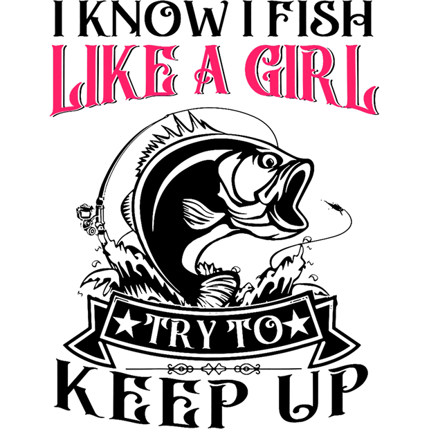 Try to Keep Up Fish & Pole DTF (direct-to-film) Transfer