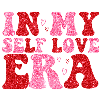 Valentine Self Love Era DTF (direct-to-film) Transfer