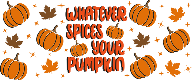 Whatever Spices Your Pumpkin 16oz UV DTF Libby Wrap