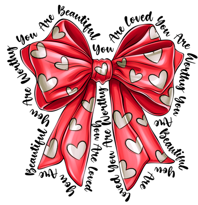 You Are Bow of Hearts DTF (direct-to-film) Transfer