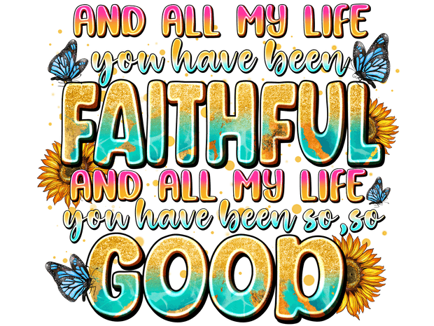 You Have Been So So Good Butterflies & Sunflowers DTF (direct-to-film) Transfer