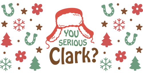 You Serious Clark Christmas 16oz UV DTF Libby Cup Wrap