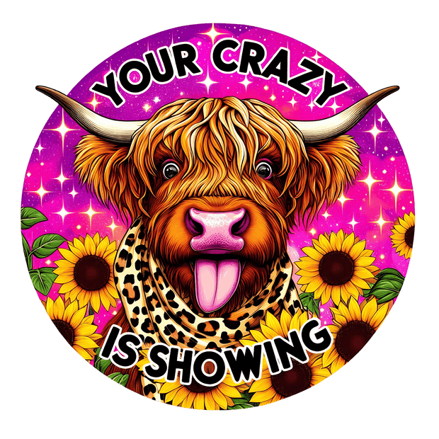 Your Crazy is Showing Cow with Tongue Out DTF (direct-to-film) Transfer