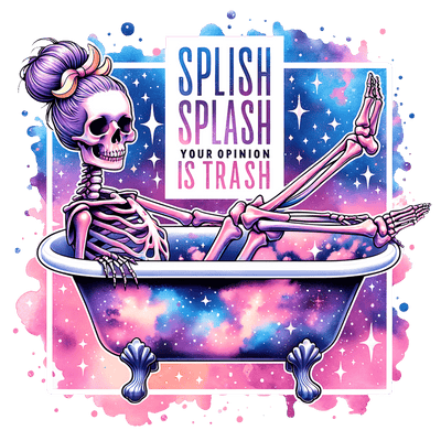 Your Opinion is Trash Color Spots & Tub DTF (direct-to-film) Transfer