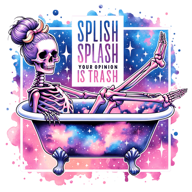 Your Opinion is Trash Color Spots & Tub DTF (direct-to-film) Transfer