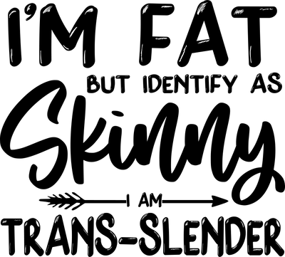 Adult (I'm Fat but Identify as Skinny) - DTFreadytopress