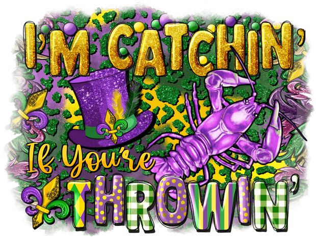 I'm Catchin' If You're Throwin' DTF (direct-to-film) Transfer - Twisted Image Transfers