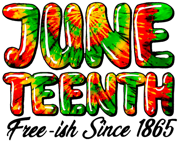 Juneteenth Freeish (Tie Dye) - DTFreadytopress