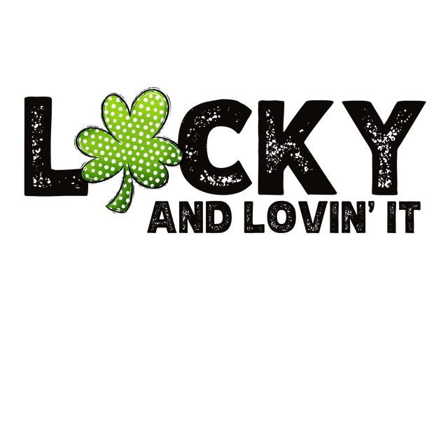 Lucky and Lovin' It DTF (direct-to-film) Transfer - Twisted Image Transfers