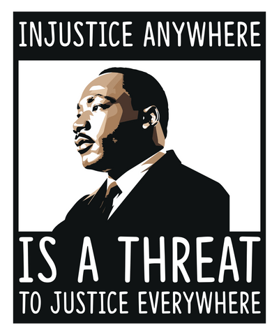 MLK Injustice Anywhere is a Threat to Justice Everywhere DTF (direct-to-film) Transfer - Twisted Image Transfers