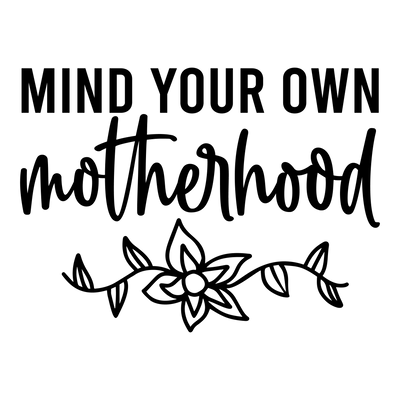 Mom (Mind Your Own Motherhood) - DTFreadytopress