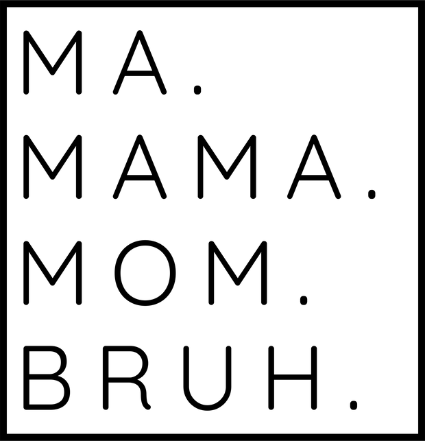 Mom/Mother's Day (Ma Mama Mom Bruh) - DTFreadytopress