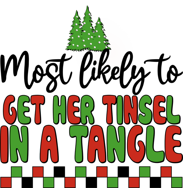 Most Likely to Get Her Tinsel in a Tangle DTF (direct-to-film) Transfer