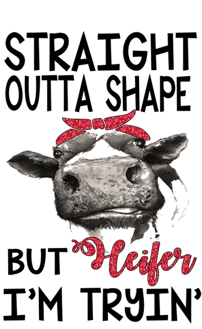 Rustic (Straight Outta Shape but Heifer) - DTFreadytopress