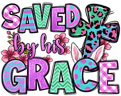 Saved by His Grace DTF (direct-to-film) Transfer - Twisted Image Transfers